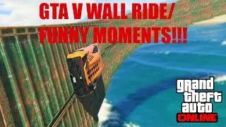 GTA V WALL RIDE/FUNNY MOMENTS