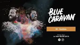 BLUE CARAVAN - Quédate