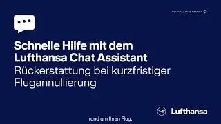 Lufthansa Chat Assistant. Schnelle Hilfe bei der Rückerstattung Ihres Tickets