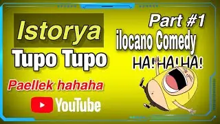 ISTORYA TUPO TUPO ILOCANO COMEDY #1