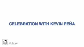 CELEBRATION WITH KEVIN PEÑA