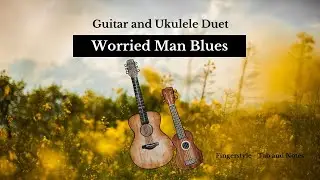 Worried Man Blues - Guitar and Ukulele Duet