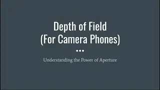 Depth of Field (For Camera Phones)