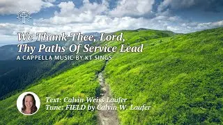 We Thank Thee, Lord, Thy Paths Of Service Lead (FIELD) - Beautiful Old Hymn