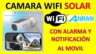 VIDEO CAMARA SEGURIDAD SOLAR ANRAN WIFI, GRABACIÓN, ALARMA Y NOTIFICACIONES. !SIN CABLES!