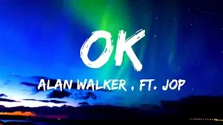 Alan Walker x JOP - OK (Lyrics)