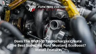 FA: Does The BNR600 Turbocharger Create The Best Sounding Ford Mustang EcoBoost? Install Feature.