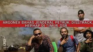 ARGONEX BAHAS JENDERAL PETRUK, DISSTRACK, DAN HEPHAP DI TIMUR #LOKALVOKAL