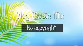 free music for vlogs VLOGGER Mix 2021 [free music for streaming twitch] free music for youtube video