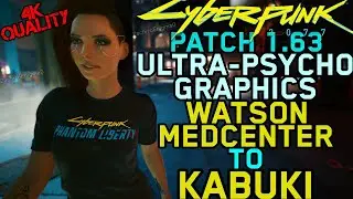Cyberpunk 2077 - Patch 1.63 - Walking from Watson MedCenter to Kabuki in 4K - ULTRA-PSYCHO GRAPHICS