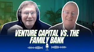 Venture Capital vs. The Family Bank | The Family Biz Show