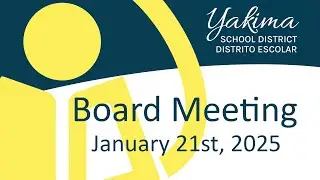 Yakima School District Board Meeting January 21st, 2025