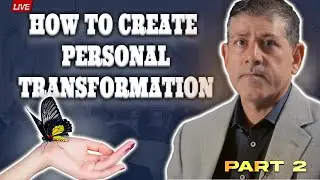how to create personal transformation Part 2
