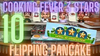 Cooking Fever 3 Stars: Flipping Pancake - Level 10 - Audio Playthrough