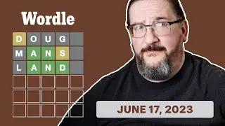 Doug plays today's Wordle 728 for 06/17/2023