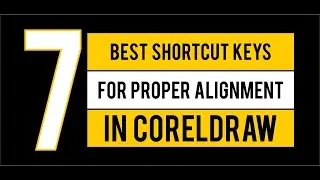 7 BASIC SHORTCUT KEYS FOR PROPER ALIGNMENT IN CORELDRAW