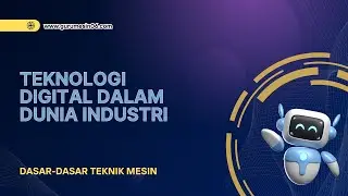 DASAR- DASAR TEKNIK MESIN : TEKNOLOGI DIGITAL DALAM DUNIA INDUSTRI
