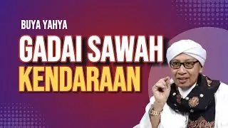 GADAI SAWAH - KENDARAAN, hati-hati Hukumnya | BUYA YAHYA