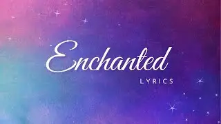 Enchanted | Lyrics