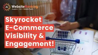 Unlocking the Secrets to E-Commerce Success: Boost Visibility & Engagement with Websiteranking.ai