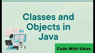 Classes and Object in Java | 