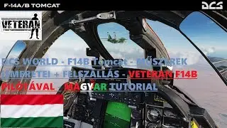 DCS WORLD - F14B Tomcat - MŰSZEREK ISMERETEI + FELSZÁLLÁS - VETERAN F14B PILÓTÁVAL - MAGYAR TUTORIAL