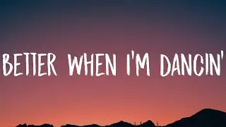 Meghan Trainor - Better When I'm Dancin' (Lyrics)