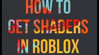 how to get shaders in roblox