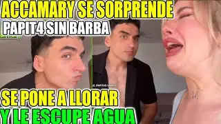 🤣ACCMARY SE SORPRENDE  DE PAPITA SIN BARBA😭 SE PONE A LLORAR Y LE ESCUPE AGUA😮