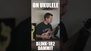 blink-182 - Dammit on ukulele! #ukulele #blink182 #blink #cover