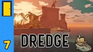 It's The Fort That Counts | Dredge - Part 7 (Lovecraftian Boat Exploration Game)