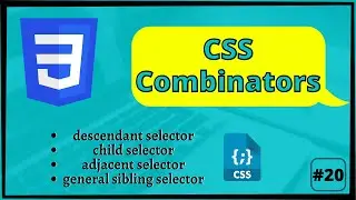 Css Combinators in CSS | Descendant & child, adjacent & general sibling selector #20