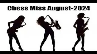 [RU] Chess Miss August-2024 на lichess.org