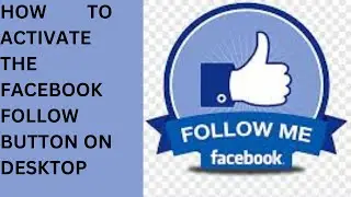 How to Activate Facebook Follow Button on Desktop: FACEBOOK Follow Button