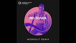 No Scrubs (Workout Remix) by Power Music Workout [128 BPM]