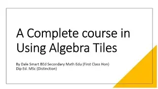 A complete course in using Algebra tiles