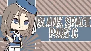 Blank Space ‖ MEP Part C