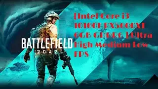 Battlefield™ 2042 [Intel Core i3 10100F RX5600XT 6GB GDDR6 ] Ultra High Medium Low FPS