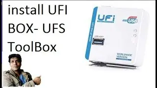 How To install UFI BOX  & UFS ToolBox