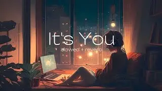 It's You - Ali Gatie [slowed ± reverb] use headphones for a better experience