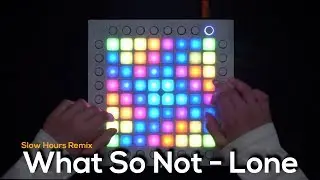 What So Not - Lone (Slow Hours Remix) | Launchpad Cover