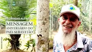 Aniversario do Padrinho - Mensagem do Padrinho Alfredo - 2024