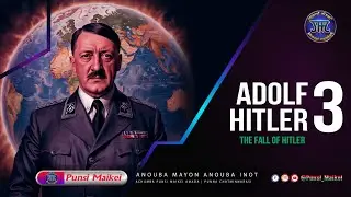 Fall of A.D.O.L.F.L.F_H.I.T.L.T.L.E.R//Part-3//2suba Prithibigi Lanjao Loisinkhiba//Manipuri//