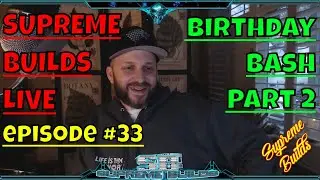 Supreme Builds Live #33: Supreme Birthday Bash Part 2