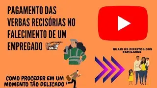 PAGAMENTO DAS VERBAS RESCISÓRIAS NO FALECIMENTO DO EMPREGADO