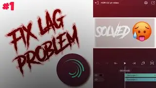 How To Solve Lag Problem In Alight Motion Full Process  Full Solved✅