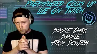 PreAmplified Makes A Simple Dark Sample From Scratch | Twitch Highlight