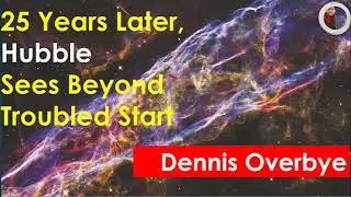 My perspective 8  “25 Years Later, Hubble Sees Beyond Troubled Start,” Dennis Overbye    Telescope