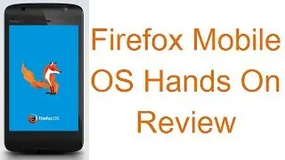 Firefox Mobile OS Demo, User Interface, Firefox Phones Hands On Review HD