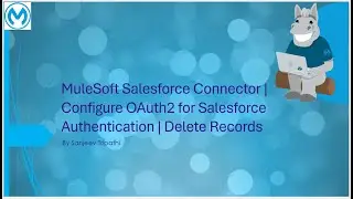 MuleSoft Salesforce Connector | Configure OAuth2 for Salesforce Authentication | Delete Records